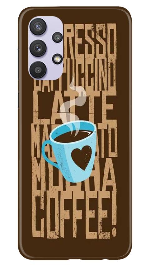 Love Coffee Mobile Back Case for Samsung Galaxy A32 (Design - 351)