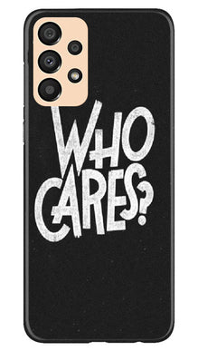 Who Cares Mobile Back Case for Samsung Galaxy A33 5G (Design - 94)