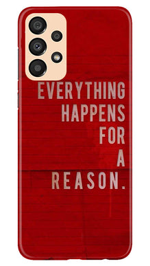 Everything Happens Reason Mobile Back Case for Samsung Galaxy A33 5G (Design - 337)