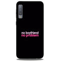 No Boyfriend No problem Case for Galaxy A50  (Design - 138)