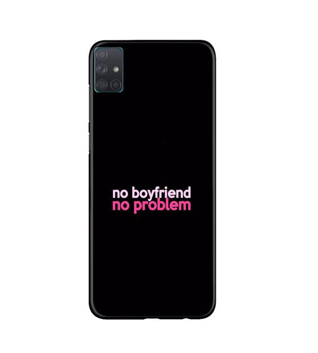 No Boyfriend No problem Case for Samsung Galaxy A51  (Design - 138)