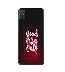 Good Vibes Only Mobile Back Case for Samsung Galaxy A51  (Design - 354)