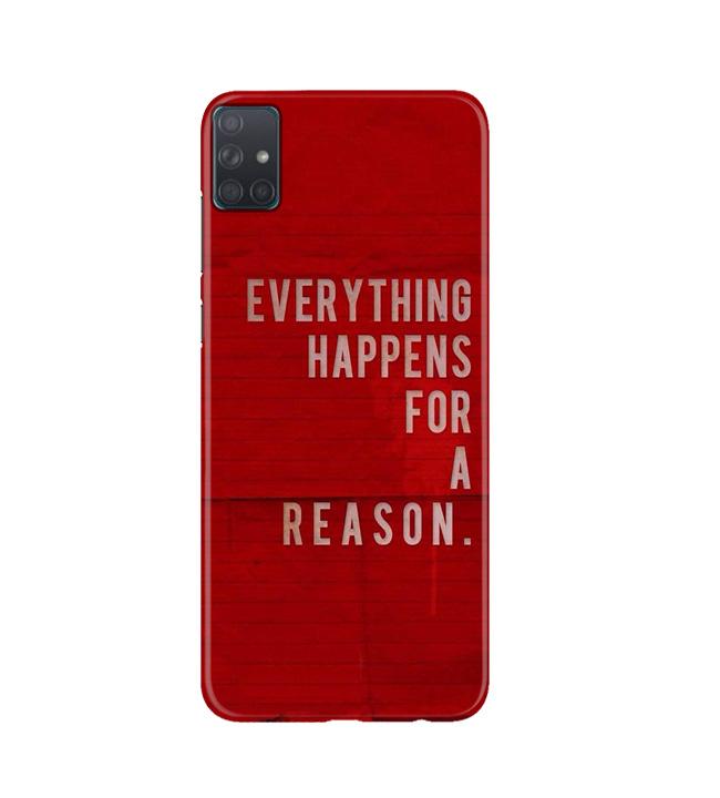 Everything Happens Reason Mobile Back Case for Samsung Galaxy A51  (Design - 378)
