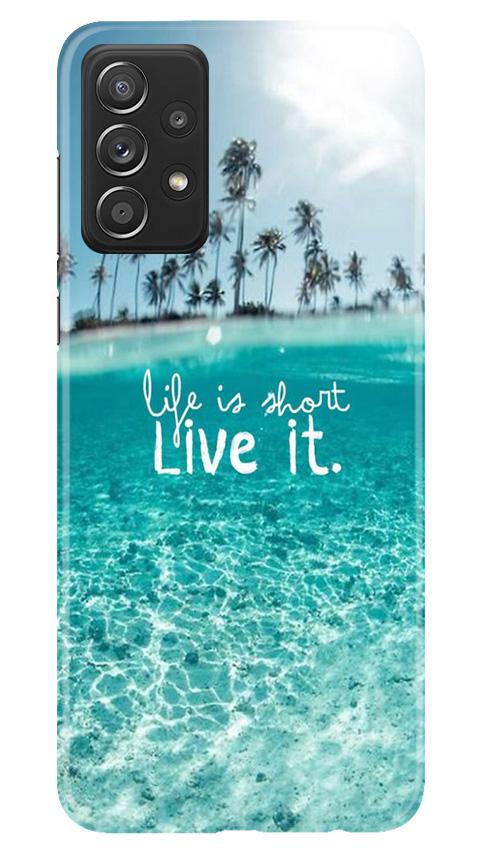 Life is short live it Case for Samsung Galaxy A72