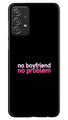 No Boyfriend No problem Case for Samsung Galaxy A72  (Design - 138)
