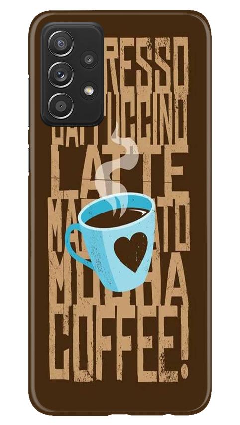 Love Coffee Mobile Back Case for Samsung Galaxy A52 (Design - 351)