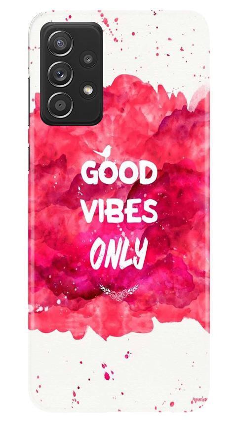 Good Vibes Only Mobile Back Case for Samsung Galaxy A52 (Design - 393)