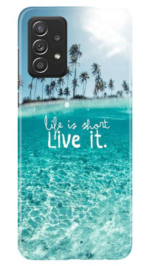 Life is short live it Mobile Back Case for Samsung Galaxy A52 5G (Design - 45)
