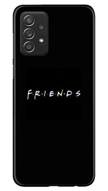Friends Mobile Back Case for Samsung Galaxy A52s 5G  (Design - 143)
