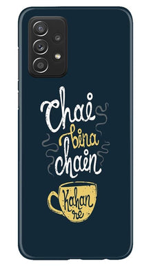 Chai Bina Chain Kahan Mobile Back Case for Samsung Galaxy A52 5G  (Design - 144)