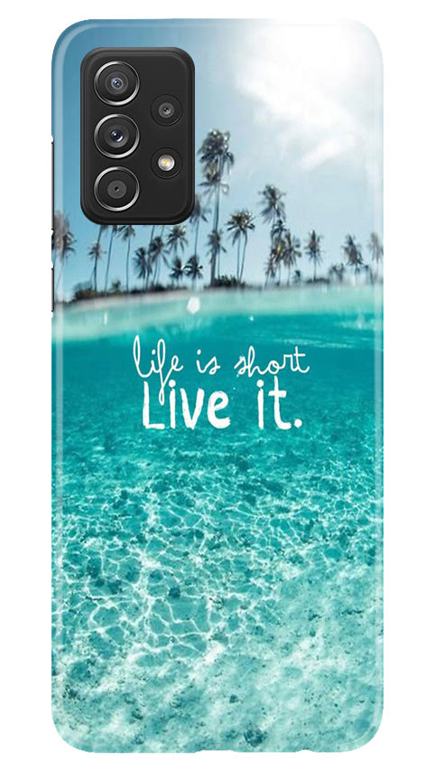 Life is short live it Case for Samsung Galaxy A73 5G