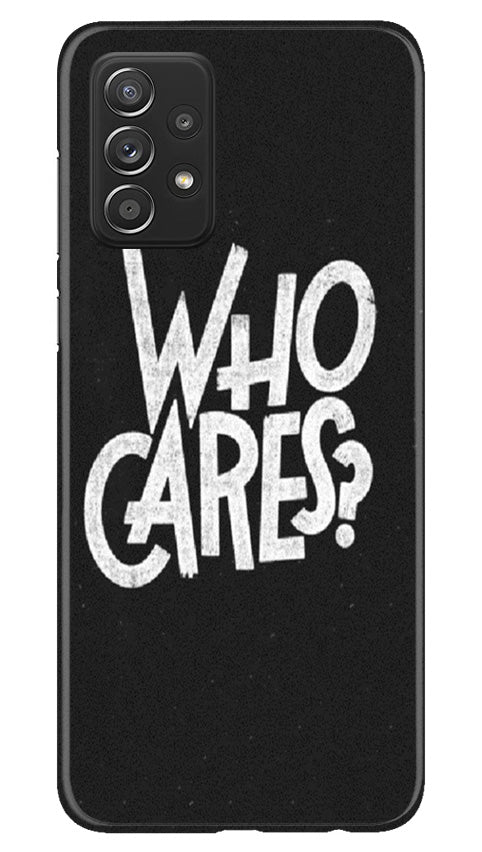 Who Cares Case for Samsung Galaxy A73 5G