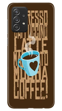 Love Coffee Mobile Back Case for Samsung Galaxy A53 (Design - 311)