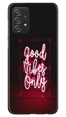 Good Vibes Only Mobile Back Case for Samsung Galaxy A53 (Design - 314)