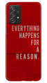 Everything Happens Reason Mobile Back Case for Samsung Galaxy A23 (Design - 337)