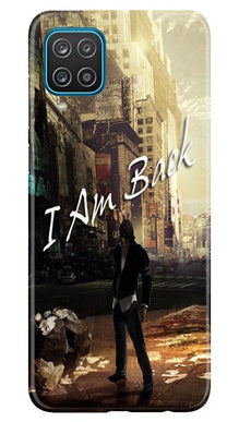 I am Back Mobile Back Case for Samsung Galaxy F12 (Design - 296)