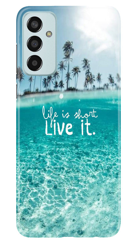 Life is short live it Case for Samsung Galaxy M13