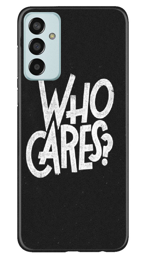 Who Cares Case for Samsung Galaxy M13