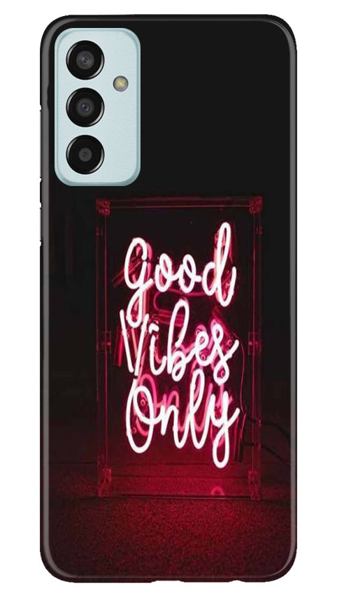 Good Vibes Only Mobile Back Case for Samsung Galaxy F13 (Design - 314)