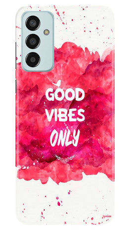 Good Vibes Only Mobile Back Case for Samsung Galaxy M13 (Design - 351)