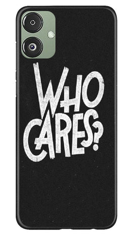 Who Cares Case for Samsung Galaxy F14 5G