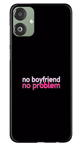 No Boyfriend No problem Case for Samsung Galaxy F14 5G(Design - 138)