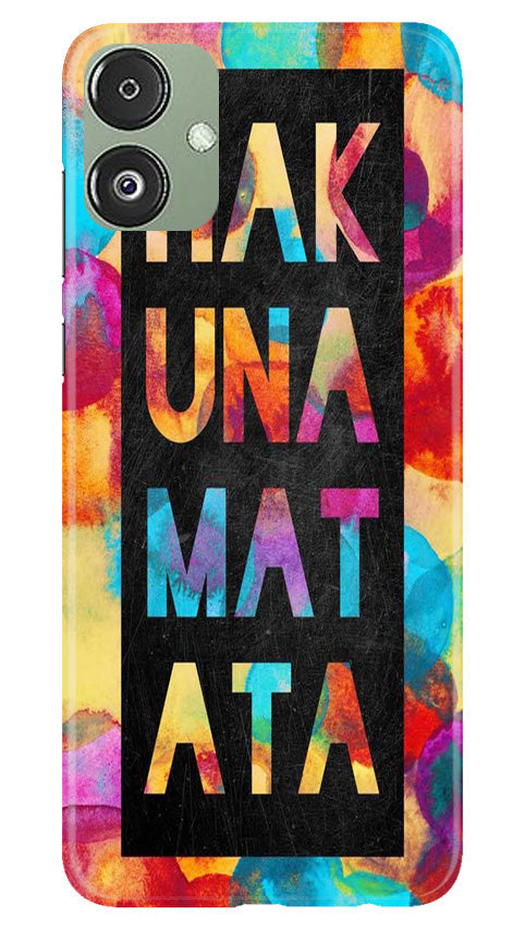Hakuna Matata Mobile Back Case for Samsung Galaxy F14 5G (Design - 285)