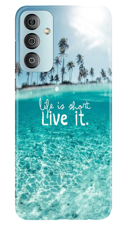 Life is short live it Case for Samsung Galaxy F23 5G