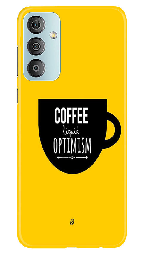 Coffee Optimism Mobile Back Case for Samsung Galaxy F23 5G (Design - 313)