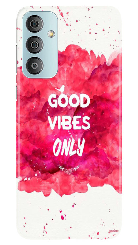 Good Vibes Only Mobile Back Case for Samsung Galaxy F23 5G (Design - 351)
