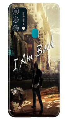I am Back Mobile Back Case for Samsung Galaxy F41 (Design - 296)
