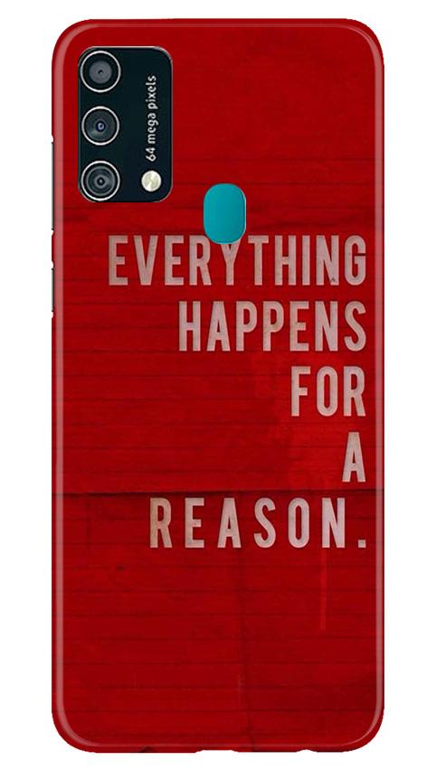 Everything Happens Reason Mobile Back Case for Samsung Galaxy F41 (Design - 378)