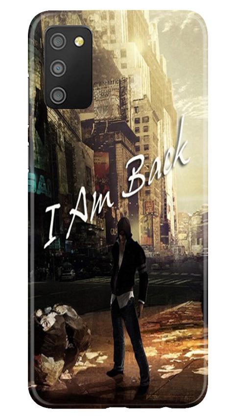 I am Back Case for Samsung Galaxy F02s (Design No. 296)