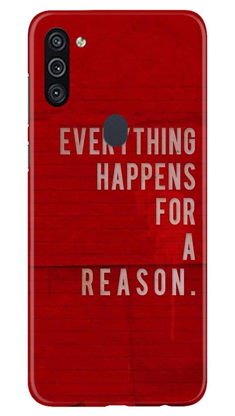 Everything Happens Reason Mobile Back Case for Samsung Galaxy M11 (Design - 378)