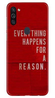 Everything Happens Reason Mobile Back Case for Samsung Galaxy M11 (Design - 378)