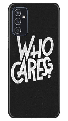 Who Cares Mobile Back Case for Samsung Galaxy M52 5G (Design - 94)