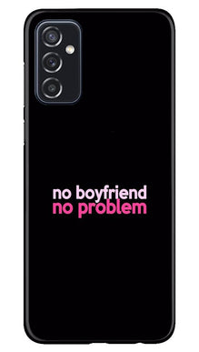 No Boyfriend No problem Mobile Back Case for Samsung Galaxy M52 5G  (Design - 138)