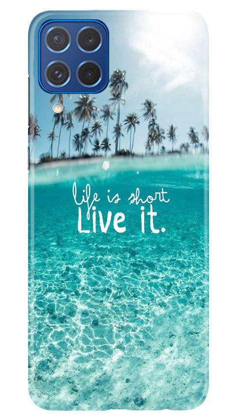 Life is short live it Case for Samsung Galaxy M62