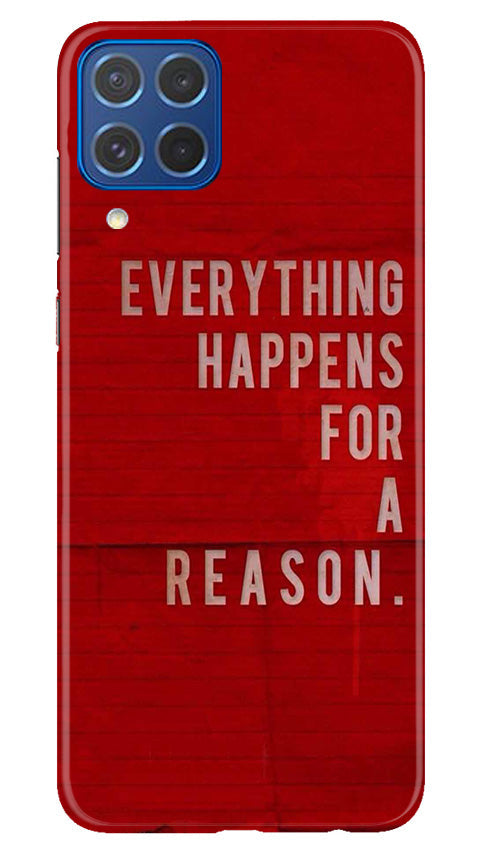 Everything Happens Reason Mobile Back Case for Samsung Galaxy M62 (Design - 337)