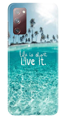 Life is short live it Mobile Back Case for Galaxy S20 FE (Design - 45)