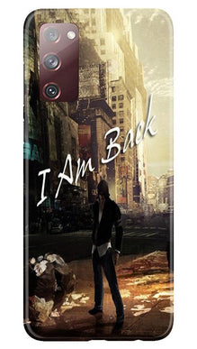 I am Back Mobile Back Case for Galaxy S20 FE (Design - 296)