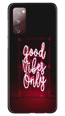 Good Vibes Only Mobile Back Case for Galaxy S20 FE (Design - 354)
