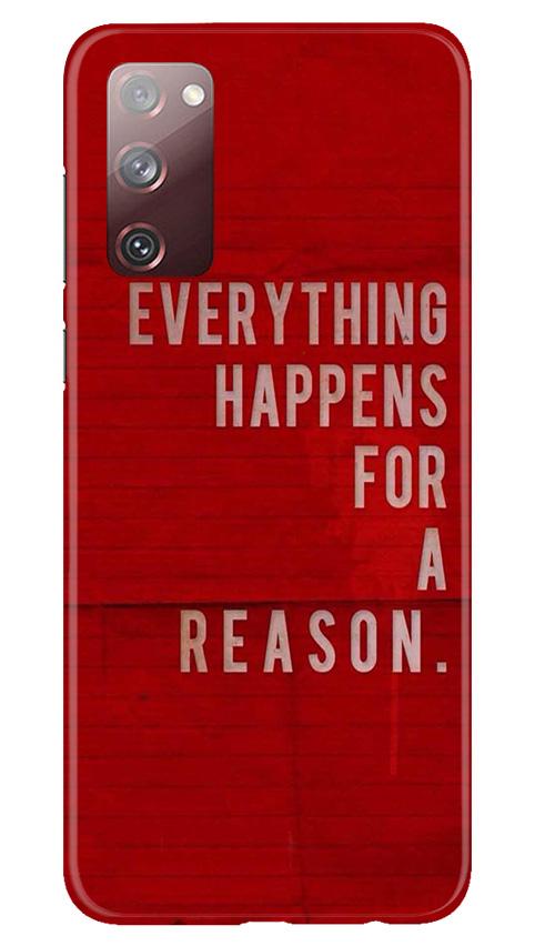 Everything Happens Reason Mobile Back Case for Galaxy S20 FE (Design - 378)