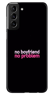 No Boyfriend No problem Mobile Back Case for Samsung Galaxy S22 Plus  (Design - 138)