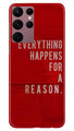 Everything Happens Reason Mobile Back Case for Samsung Galaxy S22 Ultra (Design - 337)