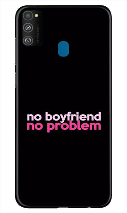 No Boyfriend No problem Case for Samsung Galaxy M21(Design - 138)