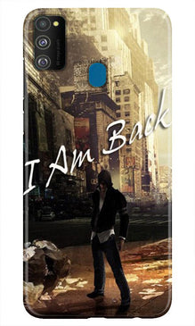 I am Back Mobile Back Case for Samsung Galaxy M21 (Design - 296)