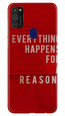 Everything Happens Reason Mobile Back Case for Samsung Galaxy M21   (Design - 378)