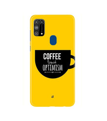 Coffee Optimism Mobile Back Case for Samsung Galaxy M31  (Design - 353)