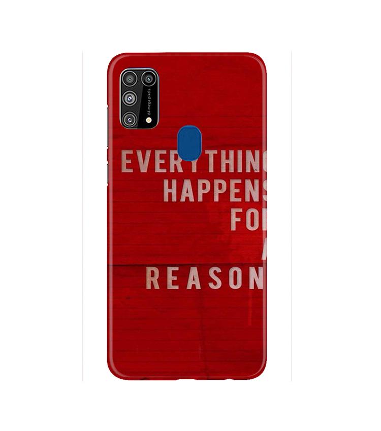 Everything Happens Reason Mobile Back Case for Samsung Galaxy M31(Design - 378)